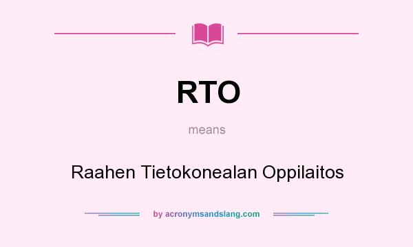 What does RTO mean? It stands for Raahen Tietokonealan Oppilaitos