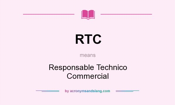 What does RTC mean? It stands for Responsable Technico Commercial