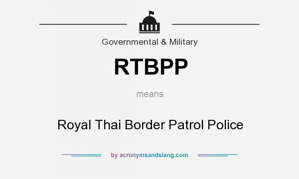 What does RTBPP mean? It stands for Royal Thai Border Patrol Police