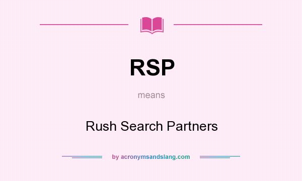 What does RSP mean? It stands for Rush Search Partners