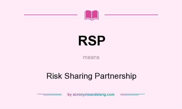 What does RSP mean? It stands for Risk Sharing Partnership