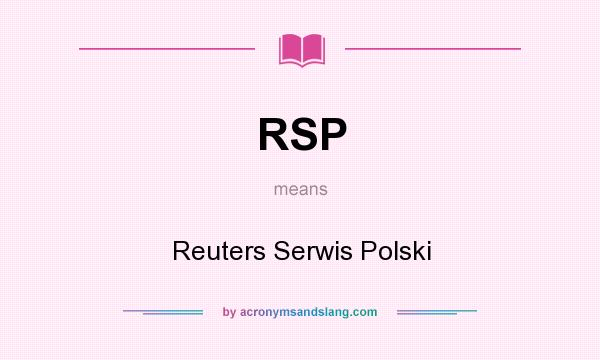 What does RSP mean? It stands for Reuters Serwis Polski