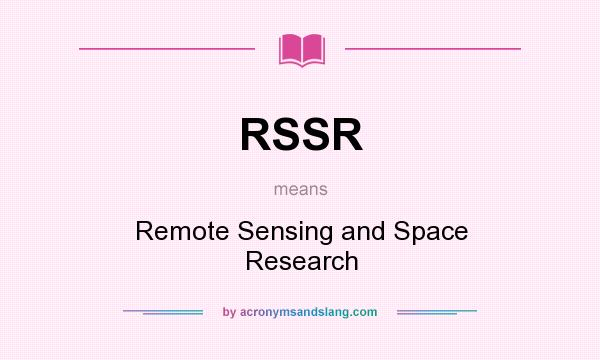 What does RSSR mean? It stands for Remote Sensing and Space Research