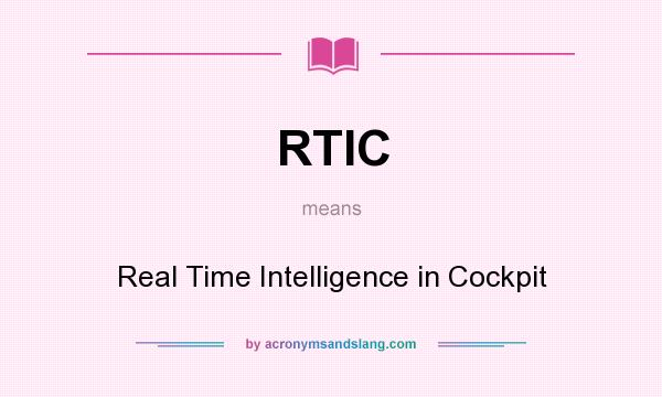 What does RTIC mean? It stands for Real Time Intelligence in Cockpit