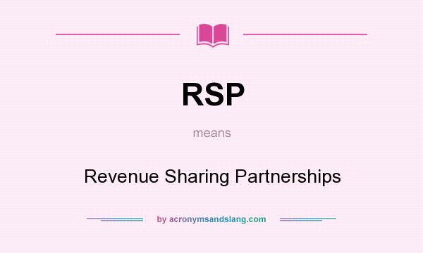 What does RSP mean? It stands for Revenue Sharing Partnerships