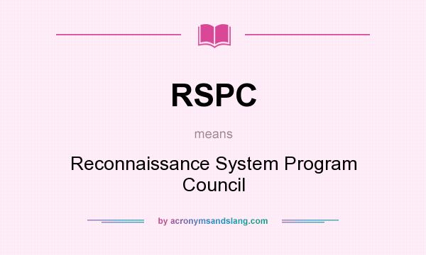 What does RSPC mean? It stands for Reconnaissance System Program Council