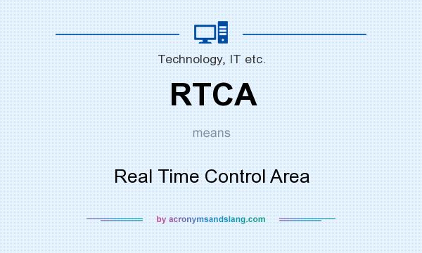 What does RTCA mean? It stands for Real Time Control Area