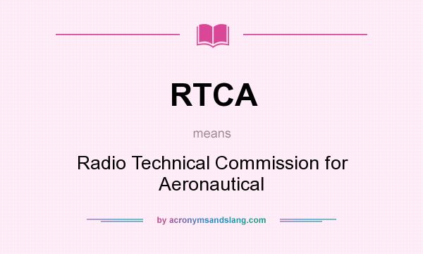 What does RTCA mean? It stands for Radio Technical Commission for Aeronautical