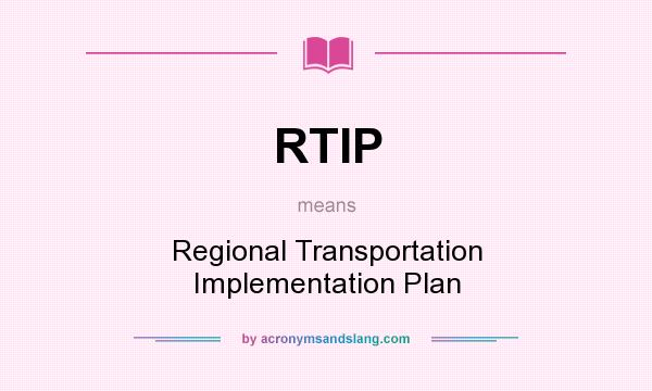 What does RTIP mean? It stands for Regional Transportation Implementation Plan