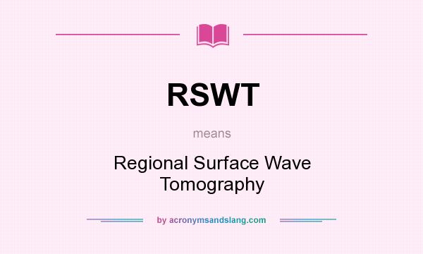 What does RSWT mean? It stands for Regional Surface Wave Tomography