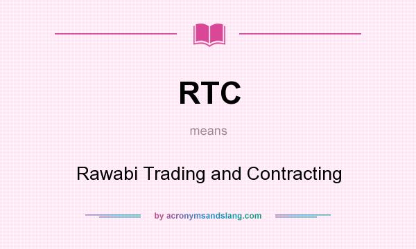 What does RTC mean? It stands for Rawabi Trading and Contracting