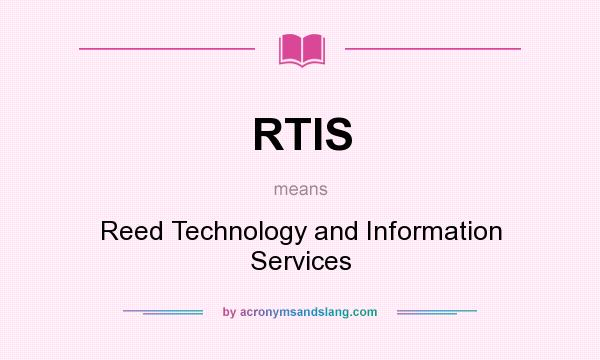 What does RTIS mean? It stands for Reed Technology and Information Services