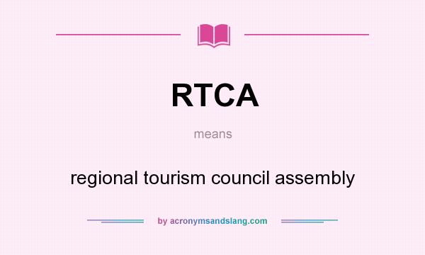 What does RTCA mean? It stands for regional tourism council assembly