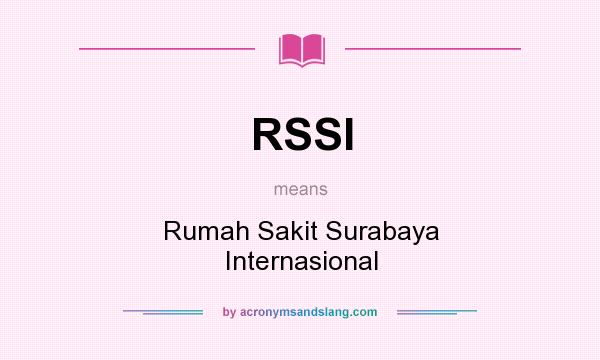 What does RSSI mean? It stands for Rumah Sakit Surabaya Internasional