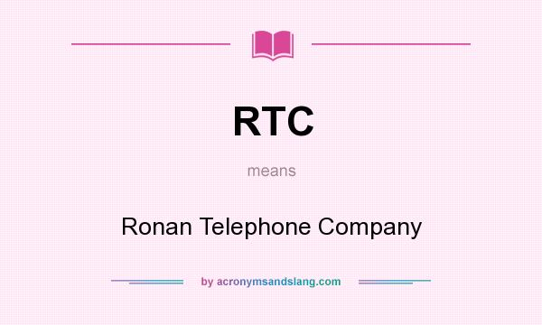What does RTC mean? It stands for Ronan Telephone Company