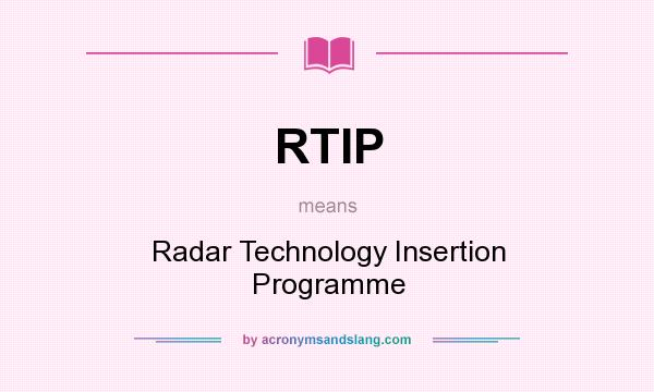 What does RTIP mean? It stands for Radar Technology Insertion Programme