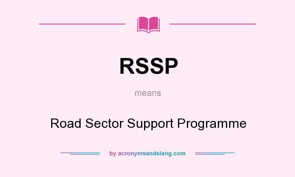 What does RSSP mean? It stands for Road Sector Support Programme