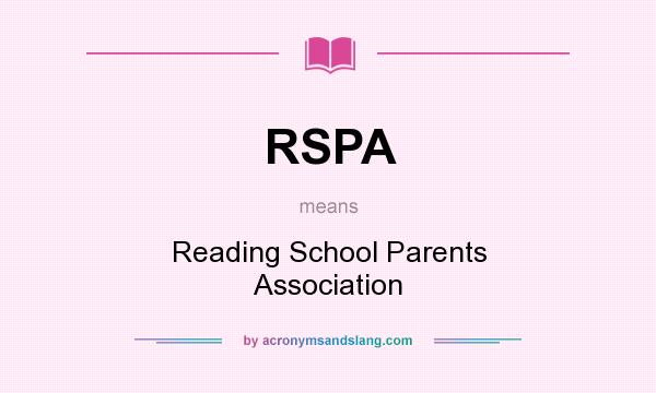 What does RSPA mean? It stands for Reading School Parents Association