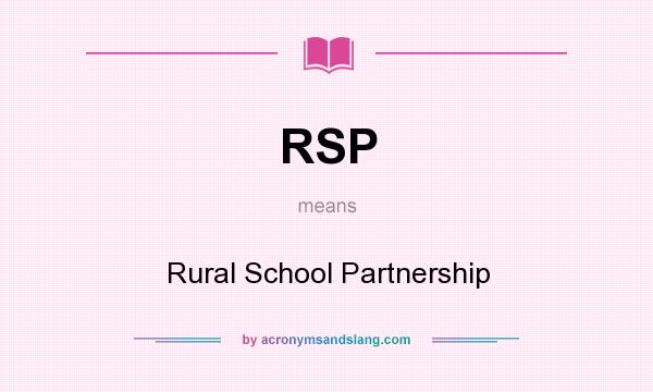 What does RSP mean? It stands for Rural School Partnership