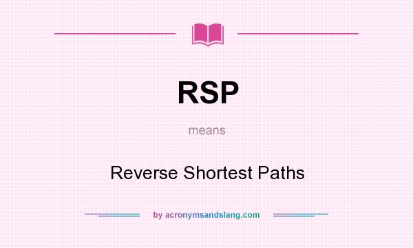 What does RSP mean? It stands for Reverse Shortest Paths