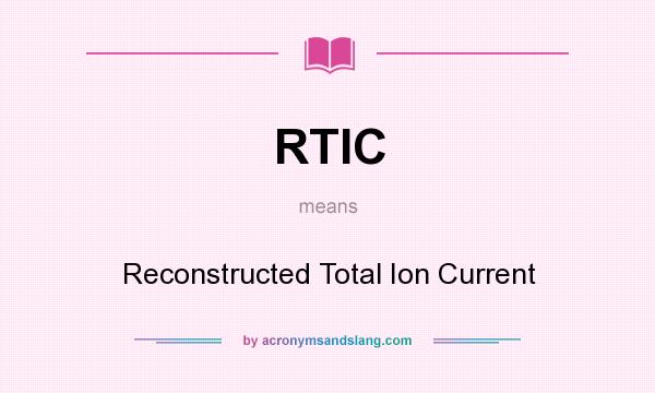 What does RTIC mean? It stands for Reconstructed Total Ion Current