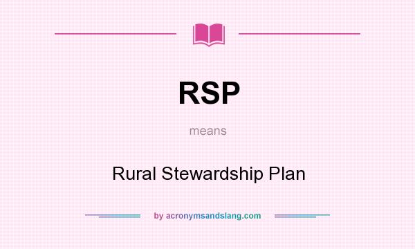 What does RSP mean? It stands for Rural Stewardship Plan