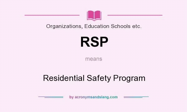 What does RSP mean? It stands for Residential Safety Program