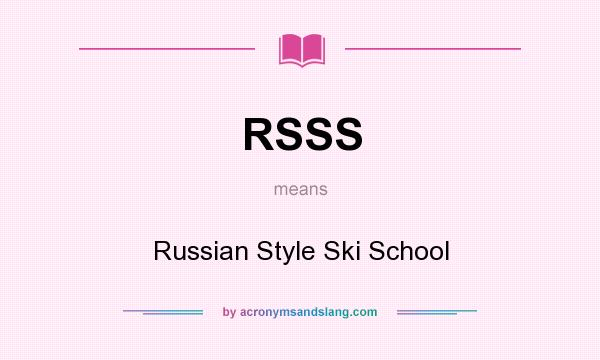 What does RSSS mean? It stands for Russian Style Ski School