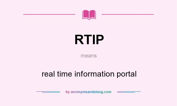 What does RTIP mean? It stands for real time information portal
