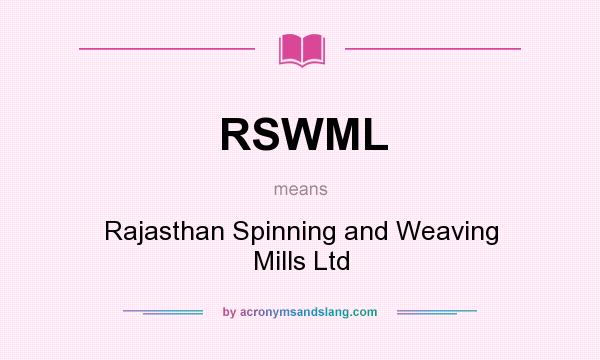 What does RSWML mean? It stands for Rajasthan Spinning and Weaving Mills Ltd