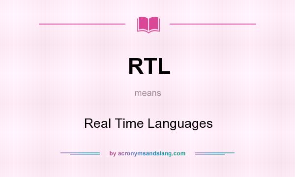 What does RTL mean? It stands for Real Time Languages