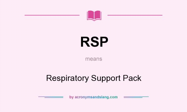 What does RSP mean? It stands for Respiratory Support Pack