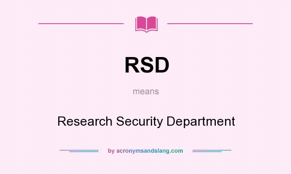 What does RSD mean? It stands for Research Security Department