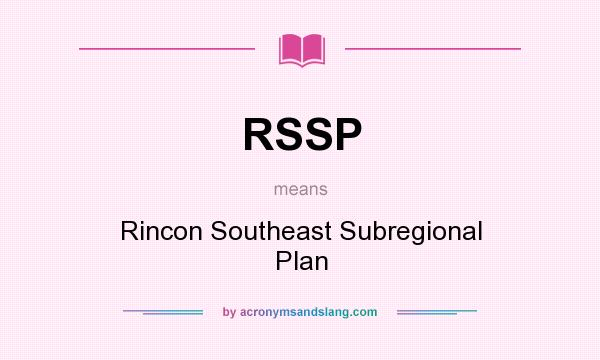 What does RSSP mean? It stands for Rincon Southeast Subregional Plan