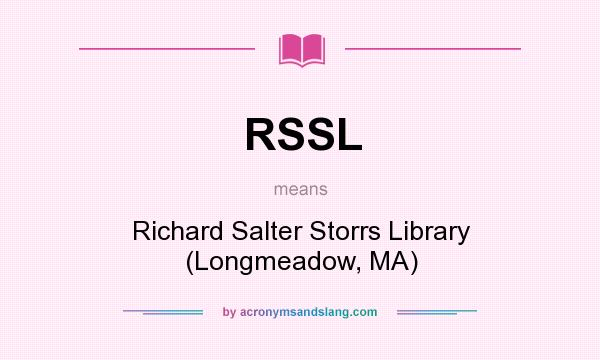 What does RSSL mean? It stands for Richard Salter Storrs Library (Longmeadow, MA)