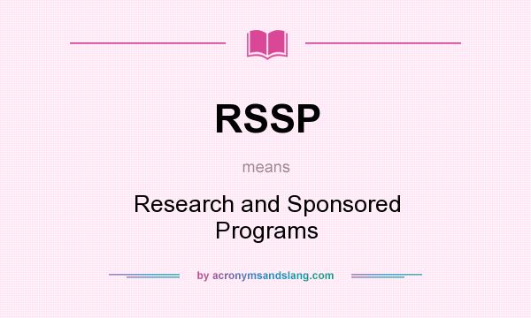 What does RSSP mean? It stands for Research and Sponsored Programs