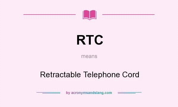 What does RTC mean? It stands for Retractable Telephone Cord