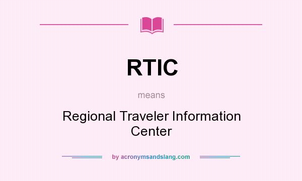 What does RTIC mean? It stands for Regional Traveler Information Center