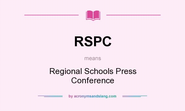 What does RSPC mean? It stands for Regional Schools Press Conference