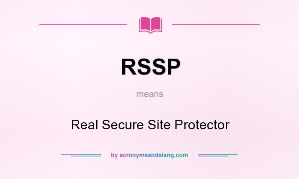 What does RSSP mean? It stands for Real Secure Site Protector