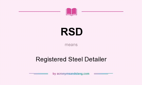 What does RSD mean? It stands for Registered Steel Detailer