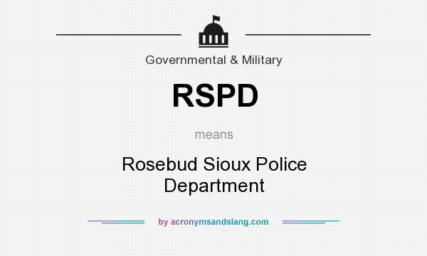 What does RSPD mean? It stands for Rosebud Sioux Police Department