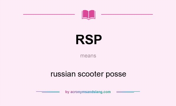 What does RSP mean? It stands for russian scooter posse