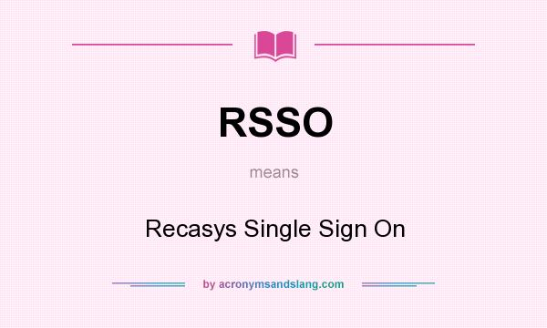 What does RSSO mean? It stands for Recasys Single Sign On