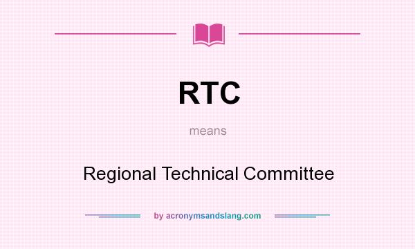 What does RTC mean? It stands for Regional Technical Committee
