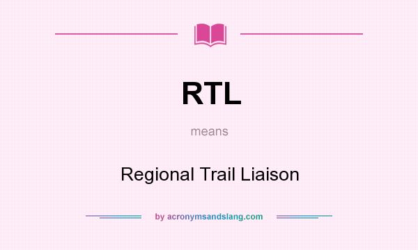 What does RTL mean? It stands for Regional Trail Liaison