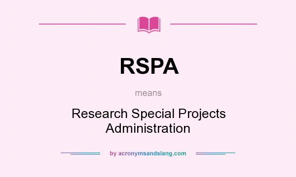 What does RSPA mean? It stands for Research Special Projects Administration