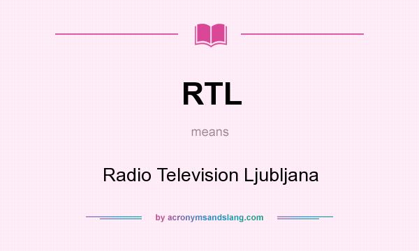 What does RTL mean? It stands for Radio Television Ljubljana