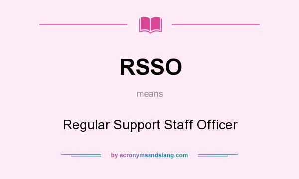 What does RSSO mean? It stands for Regular Support Staff Officer