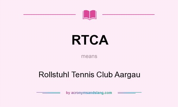 What does RTCA mean? It stands for Rollstuhl Tennis Club Aargau
